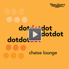 Dot Dot Dot Album by Chaise Lounge